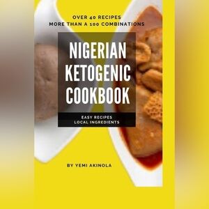 Nigerian Ketogenic Cookbook by Yemi Akinola Paperback Keto Diet Recipes